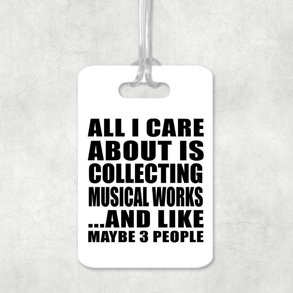 All I Care About Is Collecting Musical Works - Luggage Bag Tag
