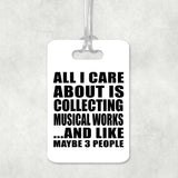 All I Care About Is Collecting Musical Works - Luggage Bag Tag