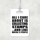 All I Care About Is Collecting Stamps - Luggage Bag Tag