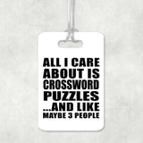 All I Care About Is Crossword Puzzles - Luggage Bag Tag