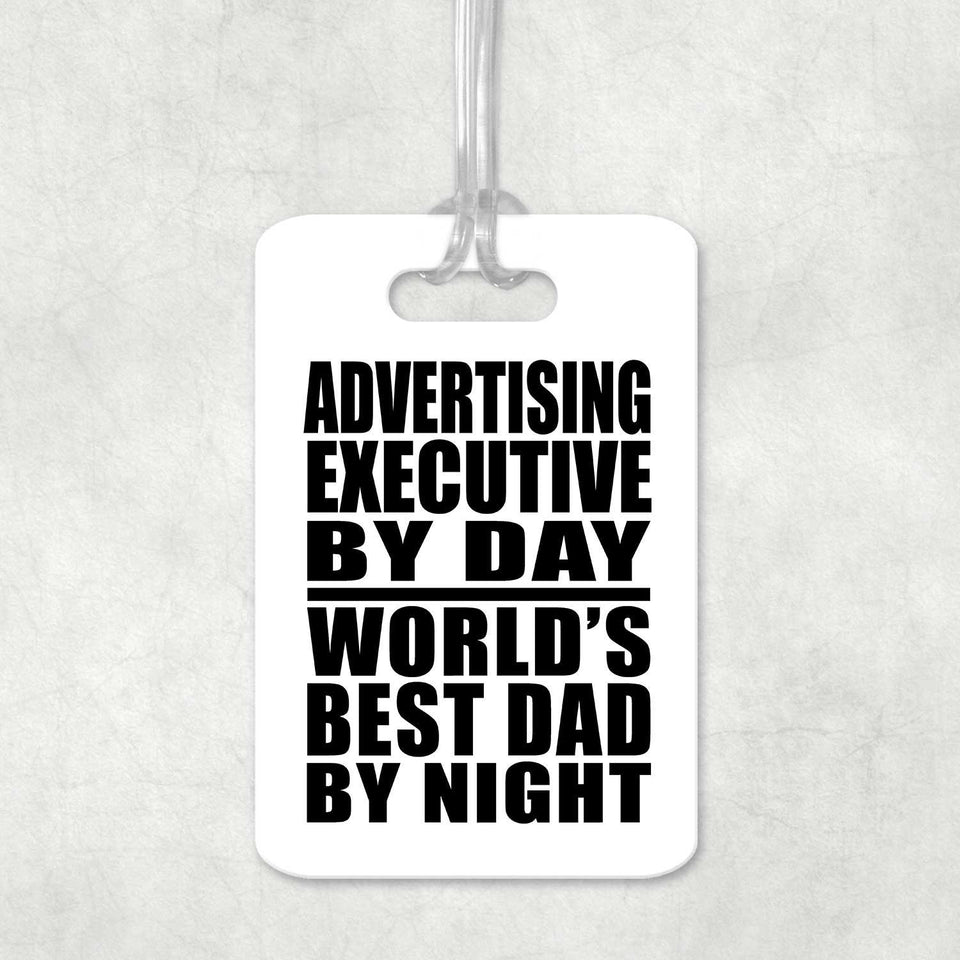 Advertising Executive By Day World's Best Dad By Night - Luggage Bag Tag