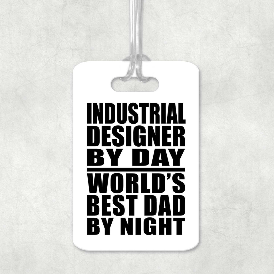 Industrial Designer By Day World's Best Dad By Night - Luggage Bag Tag