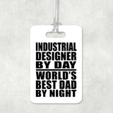Industrial Designer By Day World's Best Dad By Night - Luggage Bag Tag