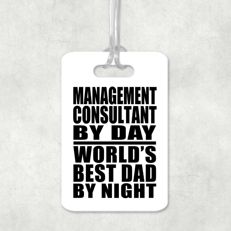 Management Consultant By Day World's Best Dad By Night - Luggage Bag Tag
