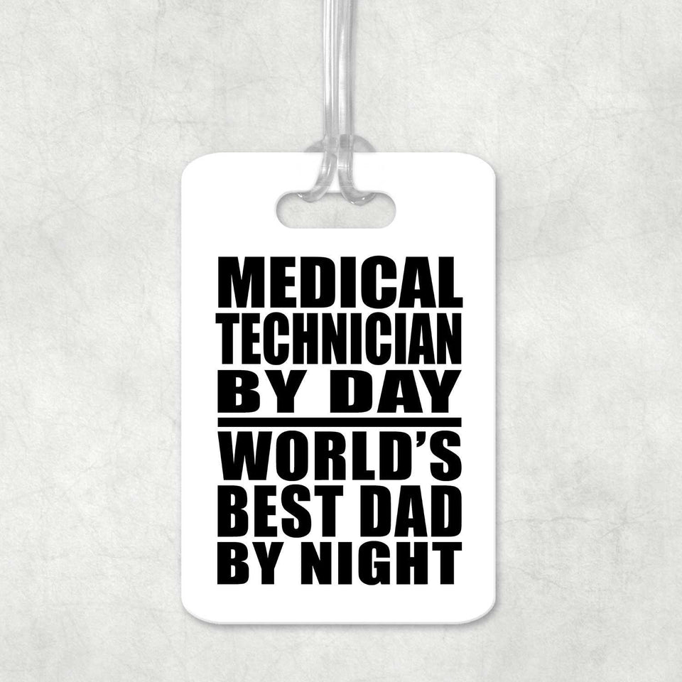 Medical Technician By Day World's Best Dad By Night - Luggage Bag Tag