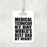 Medical Technician By Day World's Best Dad By Night - Luggage Bag Tag