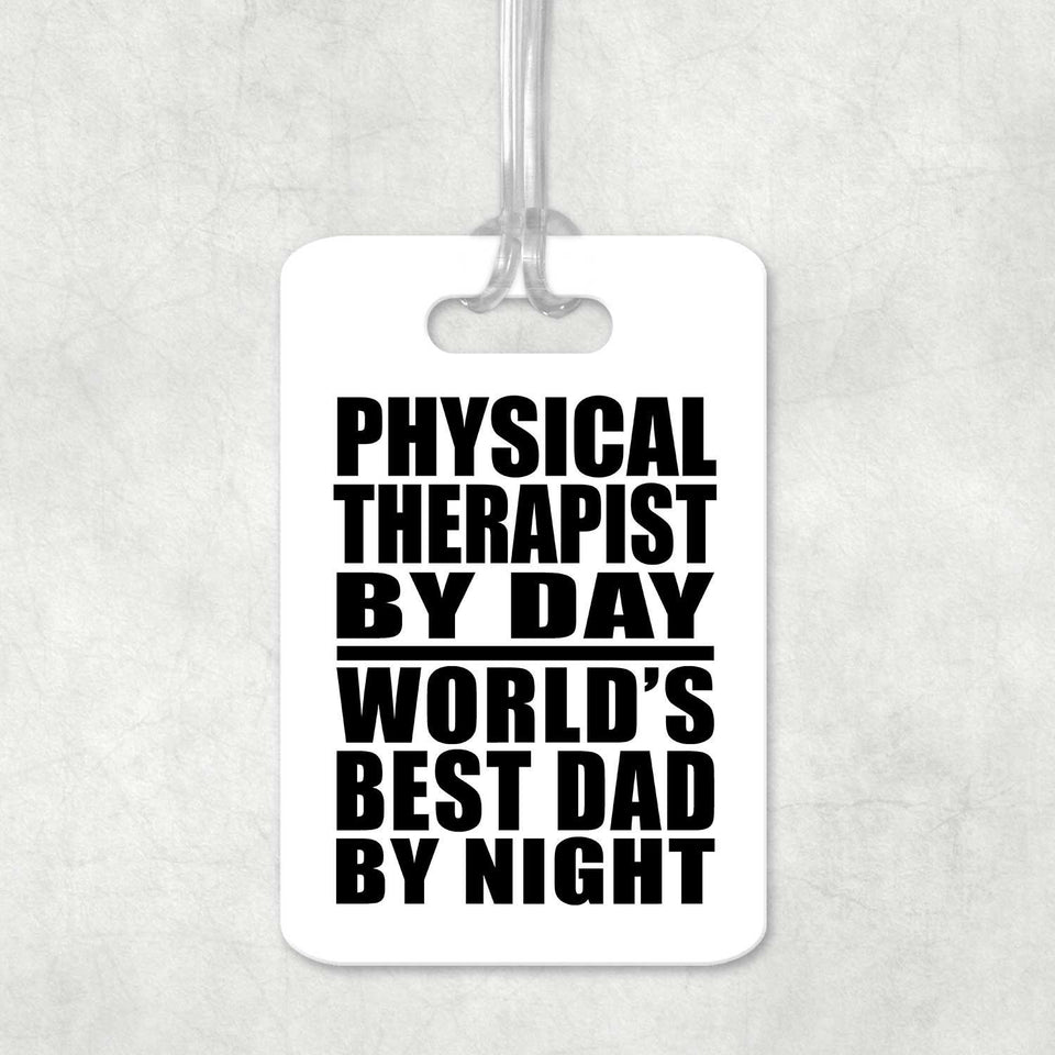 Physical Therapist By Day World's Best Dad By Night - Luggage Bag Tag