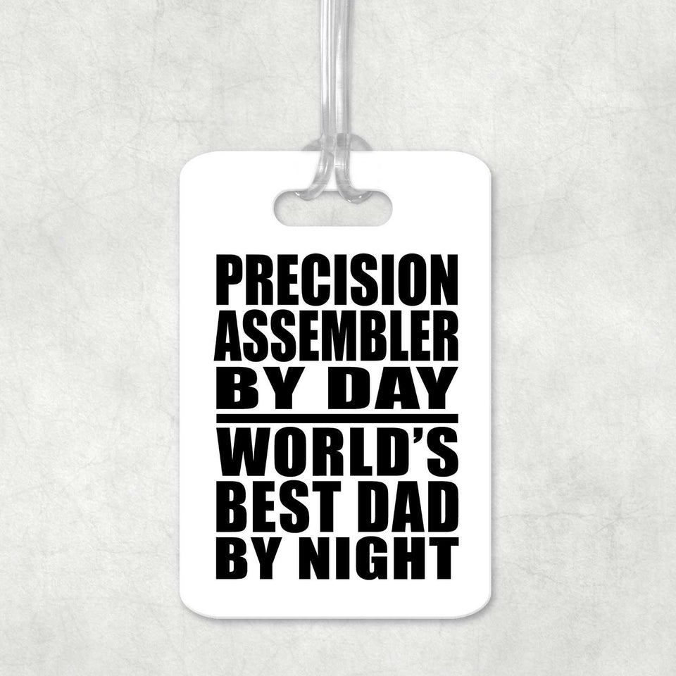 Precision Assembler By Day World's Best Dad By Night - Luggage Bag Tag