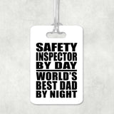Safety Inspector By Day World's Best Dad By Night - Luggage Bag Tag
