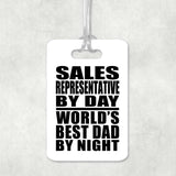 Sales Representative By Day World's Best Dad By Night - Luggage Bag Tag