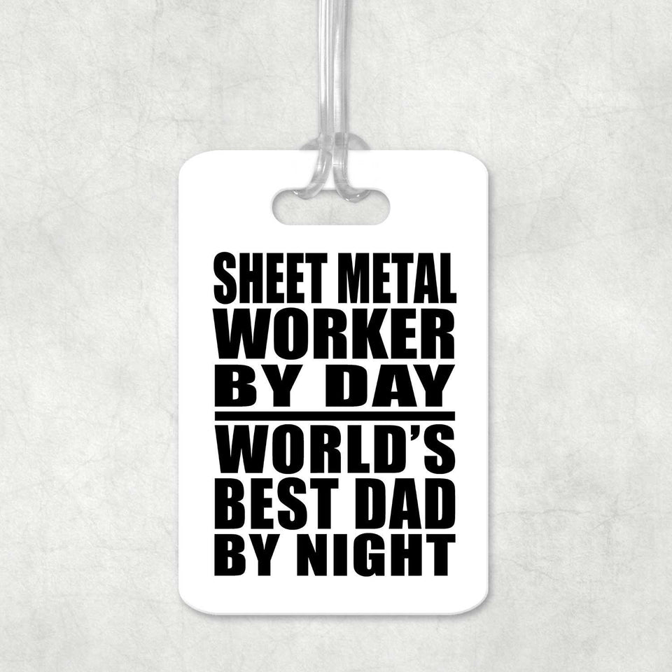 Sheet Metal Worker By Day World's Best Dad By Night - Luggage Bag Tag