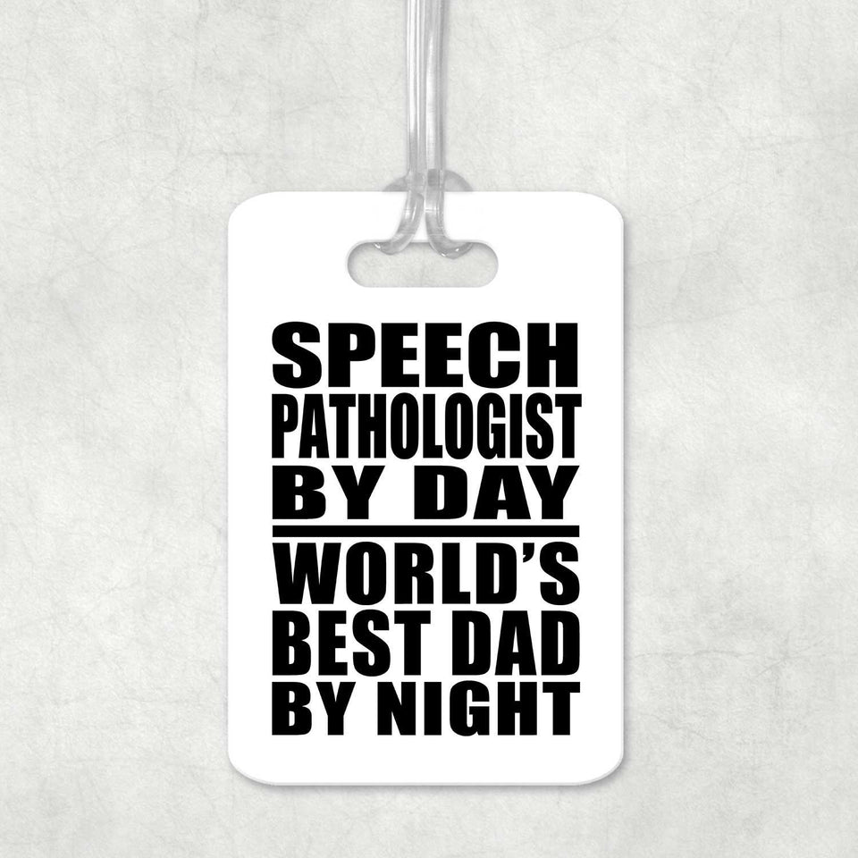 Speech Pathologist By Day World's Best Dad By Night - Luggage Bag Tag