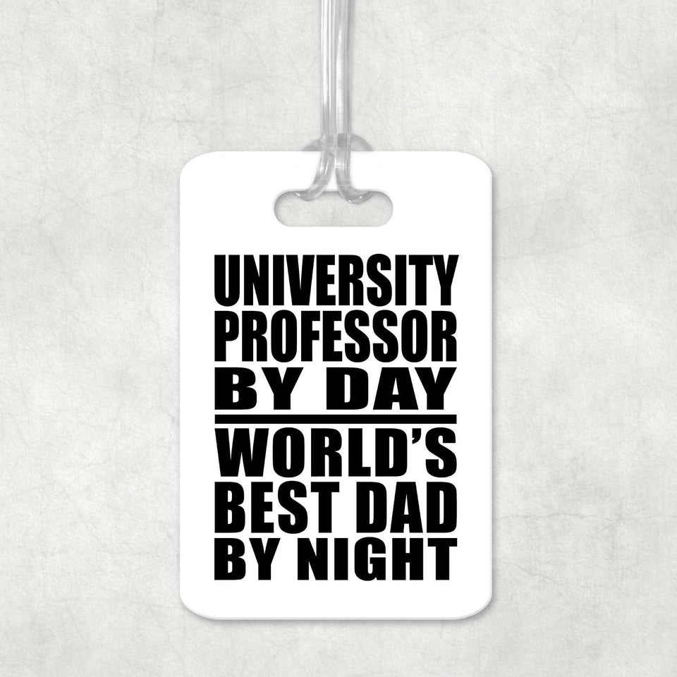 University Professor By Day World's Best Dad By Night - Luggage Bag Tag
