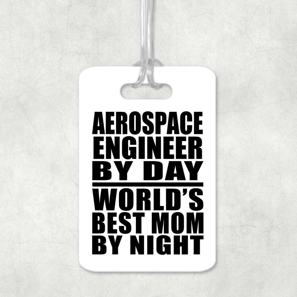Aerospace Engineer By Day World's Best Mom By Night - Luggage Bag Tag