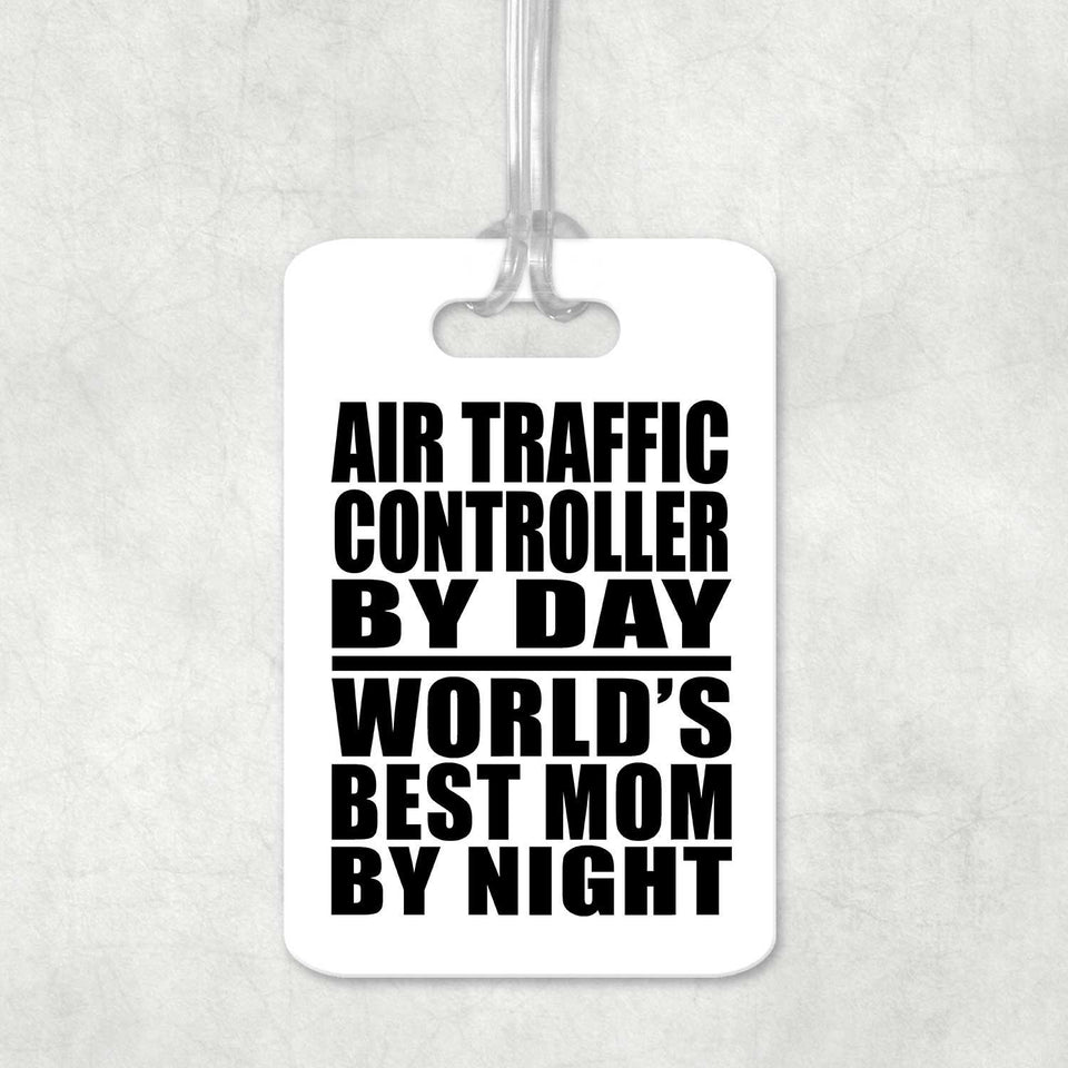 Air Traffic Controller By Day World's Best Mom By Night - Luggage Bag Tag