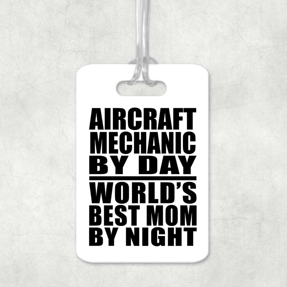 Aircraft Mechanic By Day World's Best Mom By Night - Luggage Bag Tag