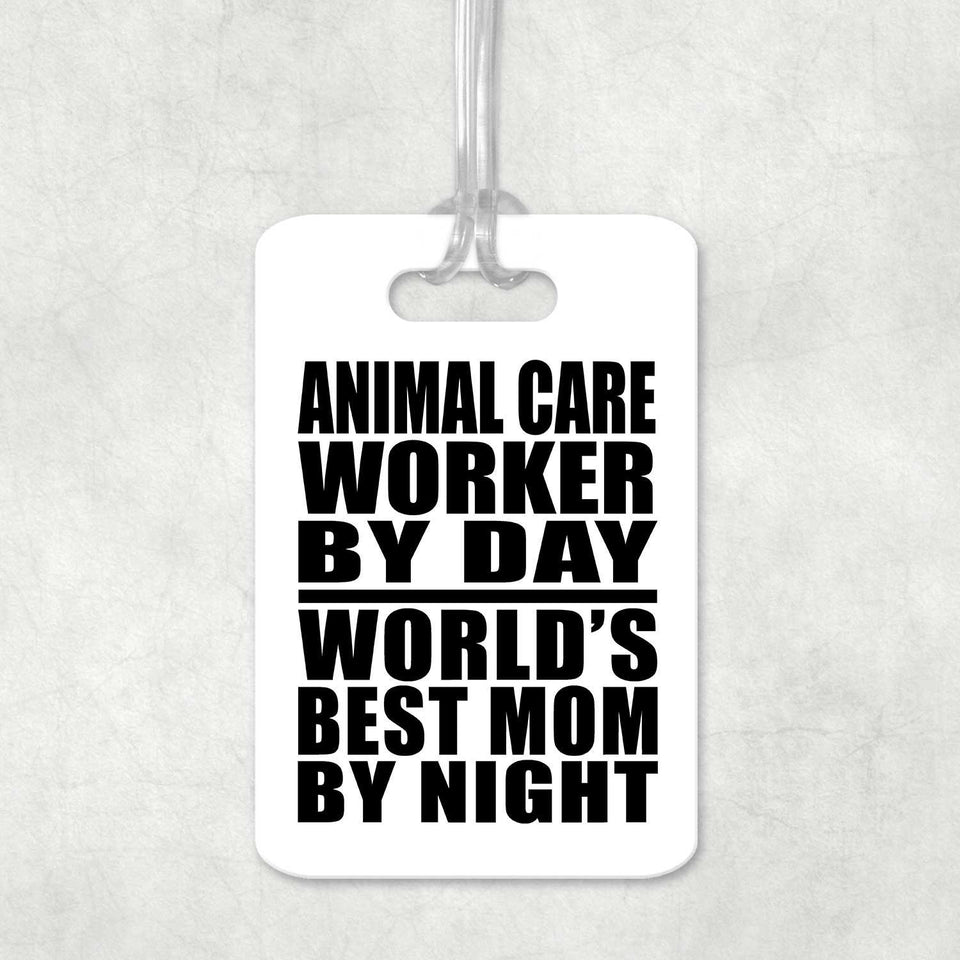Animal Care Worker By Day World's Best Mom By Night - Luggage Bag Tag