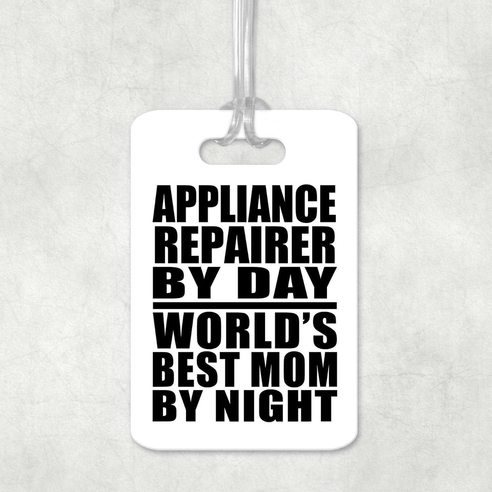Appliance Repairer By Day World's Best Mom By Night - Luggage Bag Tag