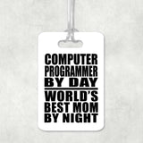 Computer Programmer By Day World's Best Mom By Night - Luggage Bag Tag