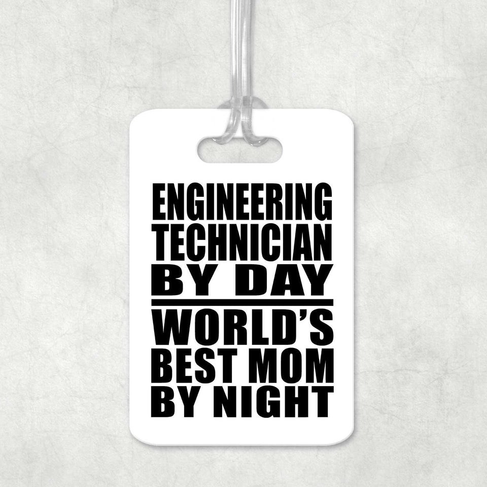 Engineering Technician By Day World's Best Mom By Night - Luggage Bag Tag