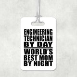 Engineering Technician By Day World's Best Mom By Night - Luggage Bag Tag