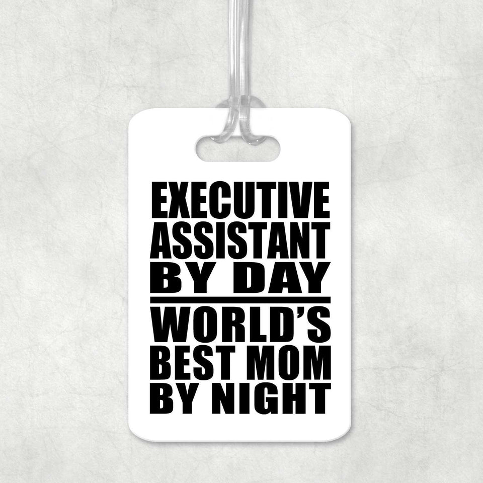Executive Assistant By Day World's Best Mom By Night - Luggage Bag Tag