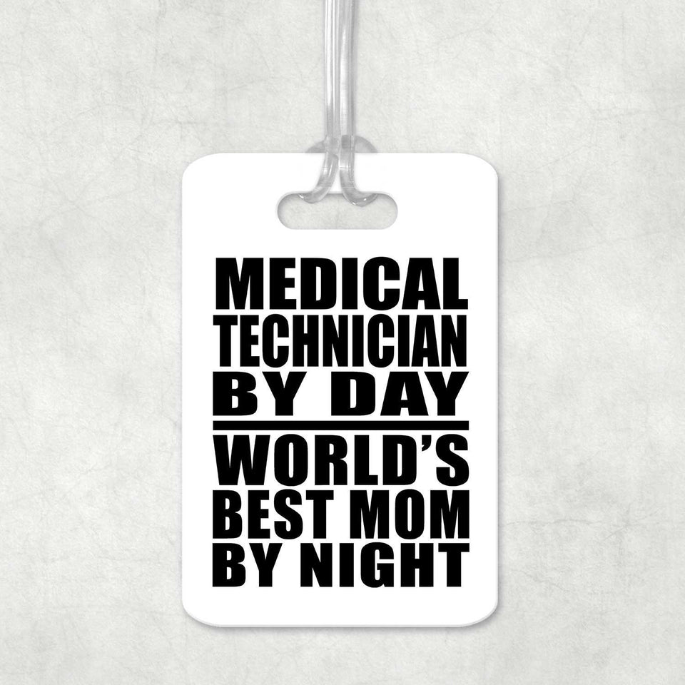 Medical Technician By Day World's Best Mom By Night - Luggage Bag Tag