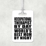 Occupational Therapist By Day World's Best Mom By Night - Luggage Bag Tag