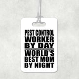 Pest Control Worker By Day World's Best Mom By Night - Luggage Bag Tag