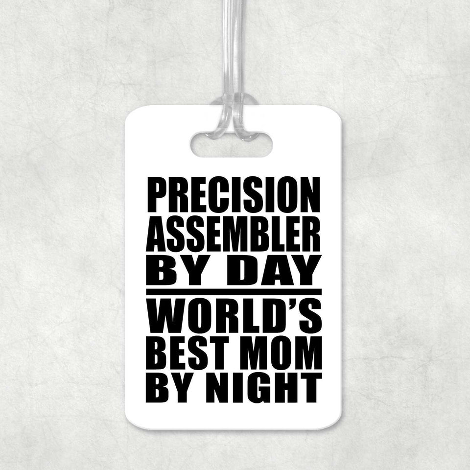 Precision Assembler By Day World's Best Mom By Night - Luggage Bag Tag
