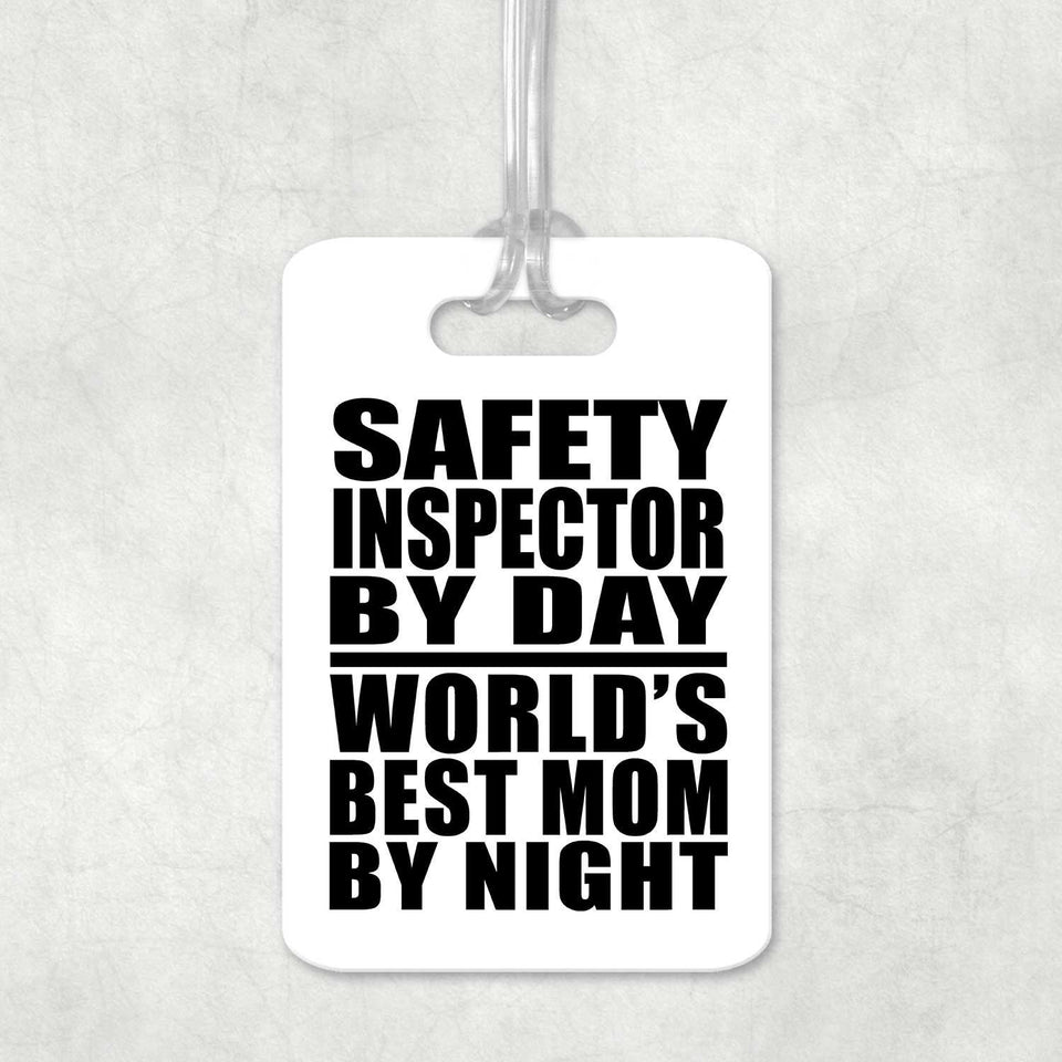 Safety Inspector By Day World's Best Mom By Night - Luggage Bag Tag