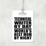 Technical Writer By Day World's Best Mom By Night - Luggage Bag Tag