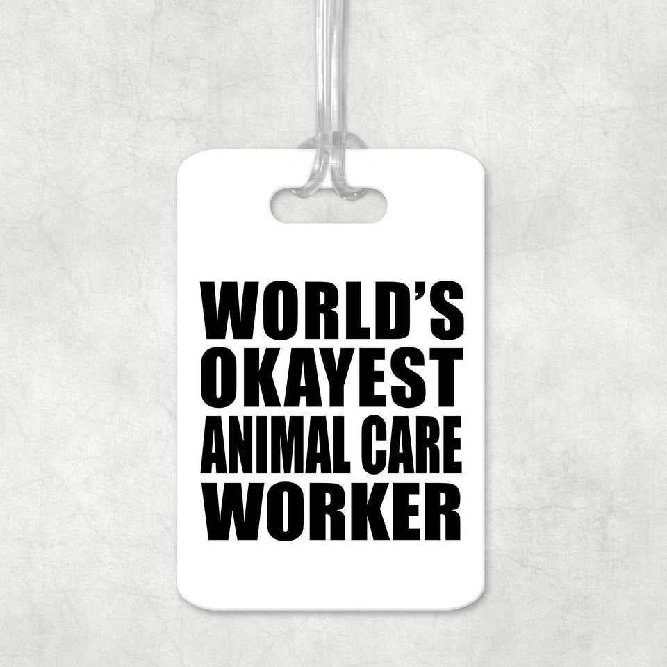 World's Okayest Animal Care Worker - Luggage Bag Tag