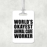 World's Okayest Animal Care Worker - Luggage Bag Tag