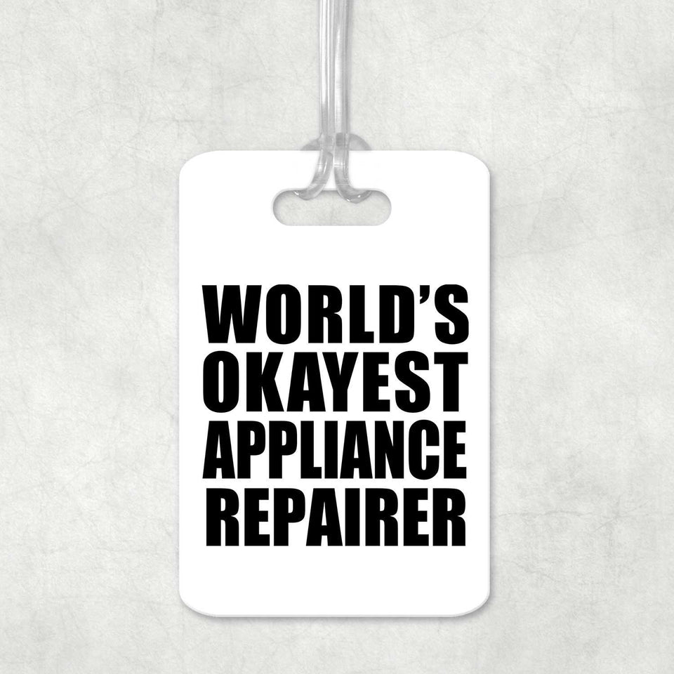 World's Okayest Appliance Repairer - Luggage Bag Tag
