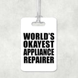 World's Okayest Appliance Repairer - Luggage Bag Tag