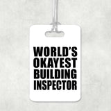 World's Okayest Building Inspector - Luggage Bag Tag