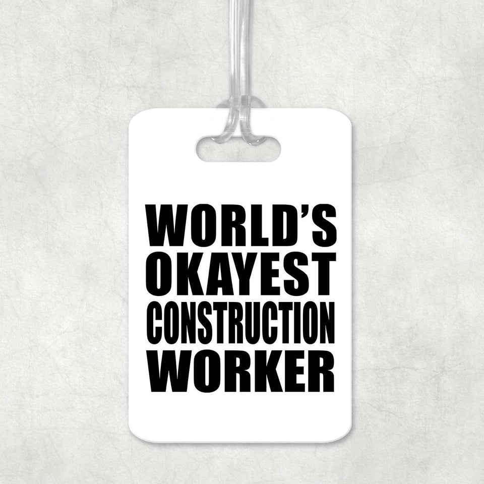 World's Okayest Construction Worker - Luggage Bag Tag