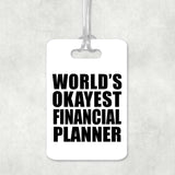 World's Okayest Financial Planner - Luggage Bag Tag