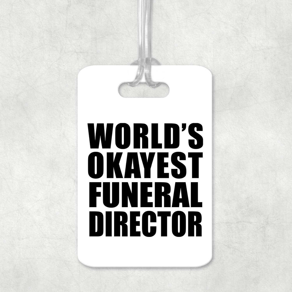 World's Okayest Funeral Director - Luggage Bag Tag
