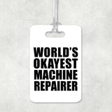 World's Okayest Machine Repairer - Luggage Bag Tag