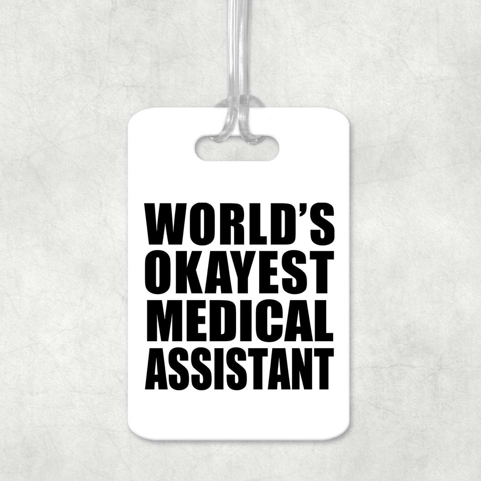 World's Okayest Medical Assistant - Luggage Bag Tag