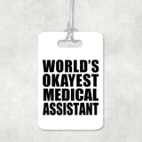 World's Okayest Medical Assistant - Luggage Bag Tag