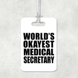 World's Okayest Medical Secretary - Luggage Bag Tag