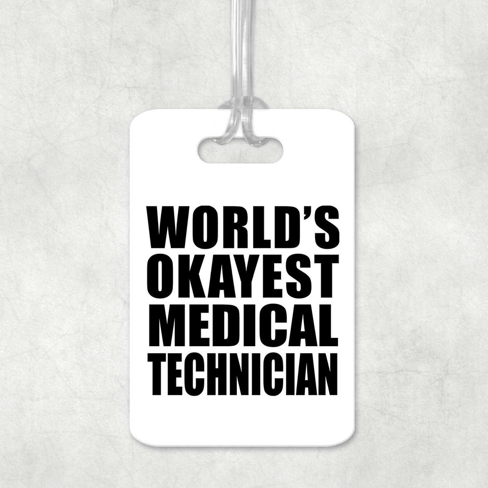 World's Okayest Medical Technician - Luggage Bag Tag
