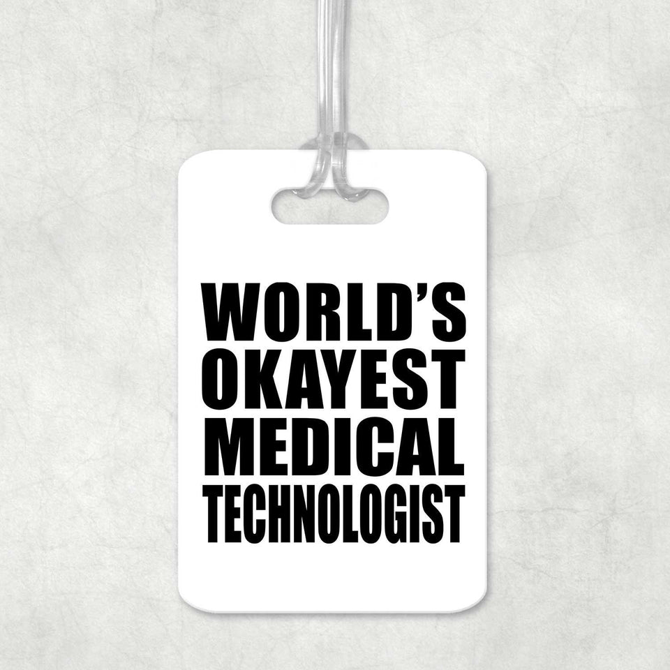 World's Okayest Medical Technologist - Luggage Bag Tag