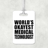 World's Okayest Medical Technologist - Luggage Bag Tag