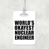 World's Okayest Nuclear Engineer - Luggage Bag Tag