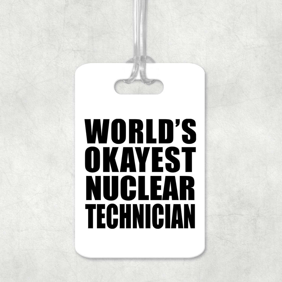 World's Okayest Nuclear Technician - Luggage Bag Tag