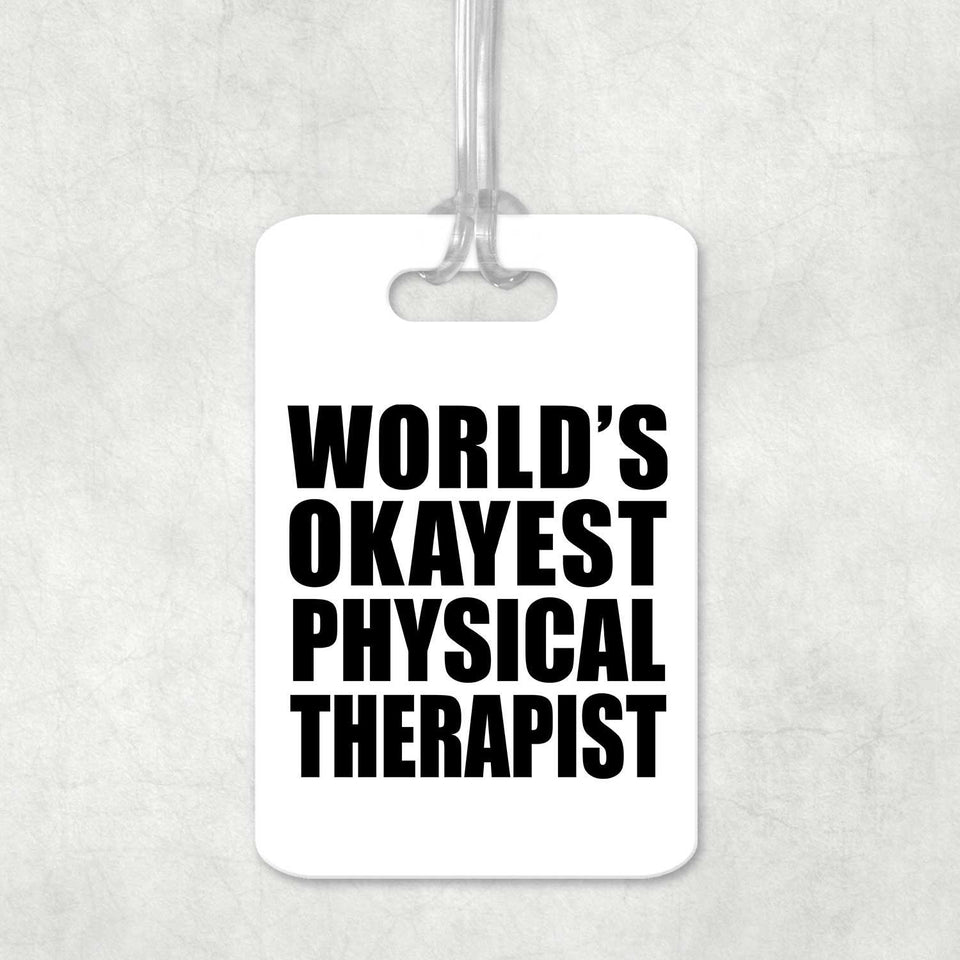 World's Okayest Physical Therapist - Luggage Bag Tag
